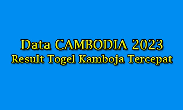 Data Keluaran Cambodia 2023 » Result Togel Kamboja Hari Ini