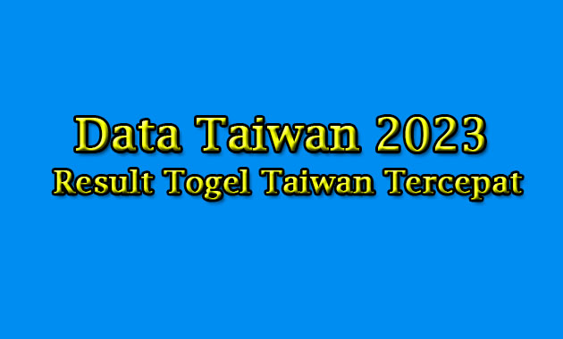 Data Keluaran Taiwan 2023 » Result Togel Taiwan Hari Ini
